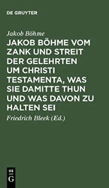 Buy Jakob Böhme Vom Zank Und Streit Der Gelehrten Um Christi Testamenta, Was Sie Damitte Thun Und Was Da (English, Jakob Böhme | Friedrich Bleek) — BookShops.in