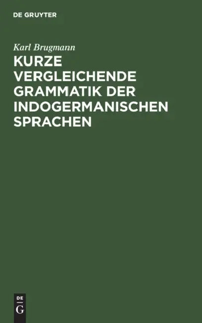 Kurze Vergleichende Grammatik Der Indogermanischen Sprachen (English, Karl Brugmann)