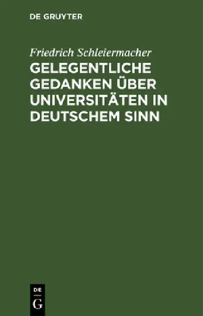 Buy Gelegentliche Gedanken über Universitäten in deutschem Sinn (English, Friedrich Schleiermacher) — BookShops.in