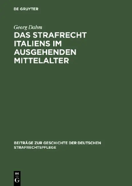 Buy Das Strafrecht Italiens Im Ausgehenden Mittelalter (English, Georg Dahm) — BookShops.in