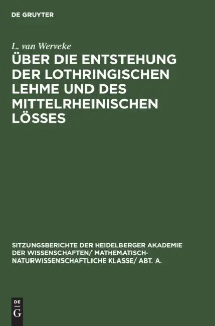 Über Die Entstehung Der Lothringischen Lehme Und Des Mittelrheinischen Lößes (English, L. Van Werveke)