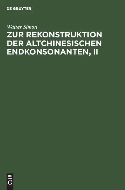 Buy Zur Rekonstruktion Der Altchinesischen Endkonsonanten, II (English, Walter Simon) — BookShops.in