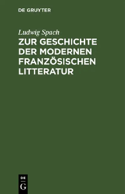 Buy Zur Geschichte Der Modernen Französischen Litteratur (English, Ludwig Spach) — BookShops.in