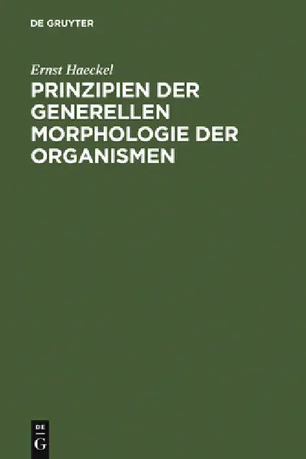 Prinzipien Der Generellen Morphologie Der Organismen (English, Ernst Haeckel)