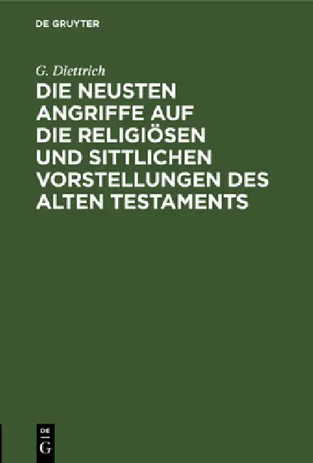 Buy Die Neusten Angriffe Auf Die Religiösen Und Sittlichen Vorstellungen Des Alten Testaments (English, G. Diettrich) — BookShops.in