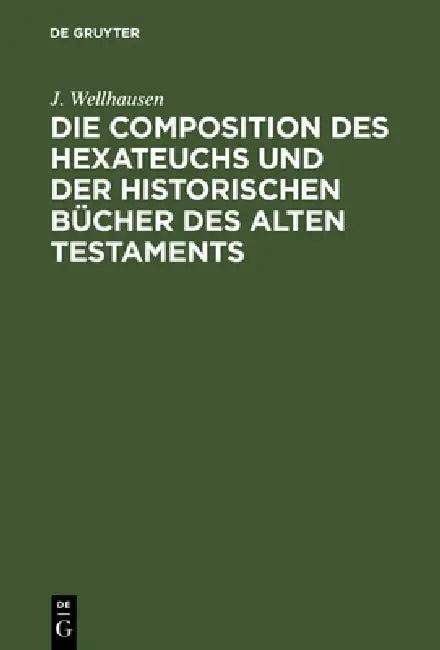 Buy Die Composition Des Hexateuchs Und Der Historischen Bücher Des Alten Testaments (English, J. Wellhausen) — BookShops.in