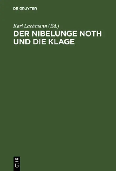 Der Nibelunge Noth Und Die Klage (English, Karl Lachmann)