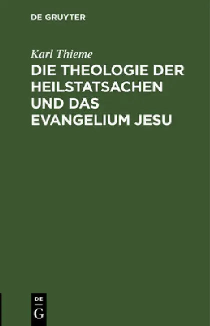 Buy Die Theologie Der Heilstatsachen Und Das Evangelium Jesu (English, Karl Thieme) — BookShops.in
