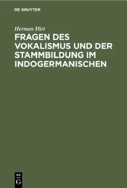 Buy Fragen Des Vokalismus Und Der Stammbildung Im Indogermanischen (English, Herman Hirt) — BookShops.in