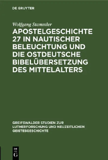 Buy Apostelgeschichte 27 in Nautischer Beleuchtung Und Die Ostdeutsche Bibelübersetzung Des Mittelalters (English, Wolfgang Stammler) — BookShops.in