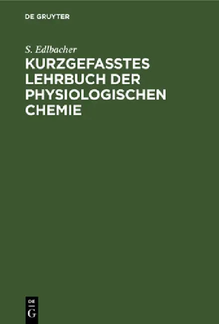 Buy Kurzgefasstes Lehrbuch Der Physiologischen Chemie (English, S. Edlbacher) — BookShops.in