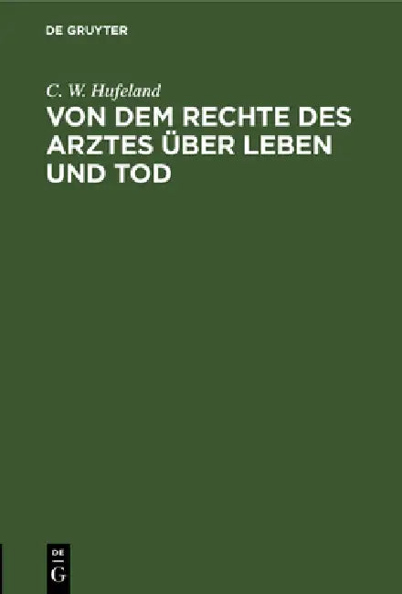 Buy Von Dem Rechte Des Arztes Über Leben Und Tod (English, C. W. Hufeland) — BookShops.in