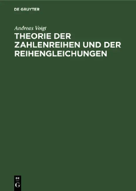 Buy Theorie Der Zahlenreihen Und Der Reihengleichungen (English, Andreas Voigt) — BookShops.in