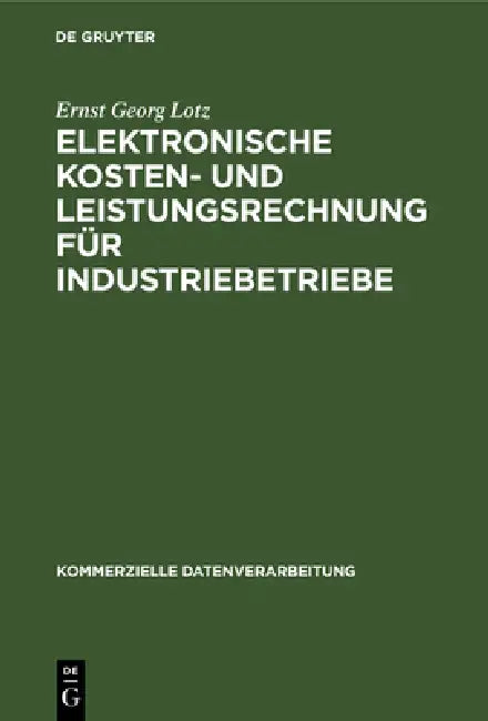 Buy Elektronische Kosten- und Leistungsrechnung für Industriebetriebe (English, Ernst Georg Lotz) — BookShops.in