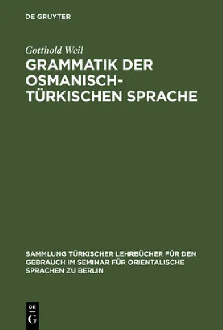 Buy Grammatik der osmanisch-türkischen Sprache (English, Gotthold Weil) — BookShops.in