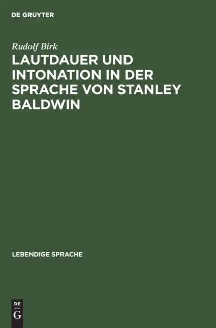 Lautdauer Und Intonation in Der Sprache Von Stanley Baldwin (English, Rudolf Birk)