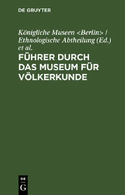 Buy Führer Durch Das Museum Für Völkerkunde (English, Königliche Museen | Museum Für Völkerkunde) — BookShops.in