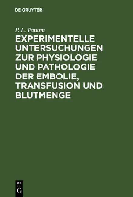 Buy Experimentelle Untersuchungen Zur Physiologie Und Pathologie Der Embolie, Transfusion Und Blutmenge | by P. L. Panum | de Gruyter | by P. L. Panum | de Gruyter | by P. L. Panum | de Gruyter | by P. L. Panum | de Gruyter | by P. L. Panum | de Gruyter | by P. L. Panum | de Gruyter | by P. L. Panum | de Gruyter | by P. L. Panum | de Gruyter | by P. L. Panum | de Gruyter | by P. L. Panum | de Gruyter | by P. L. Panum | de Gruyter | by P. L. Panum | de Gruyter | by P. L. Panum | de Gruyter | by P. L. — BookShops.in