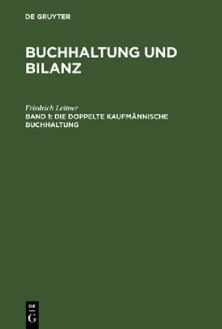 Buy Buchhaltung und Bilanz, Band 1, Die doppelte kaufmännische Buchhaltung (English, Friedrich Leitner) — BookShops.in