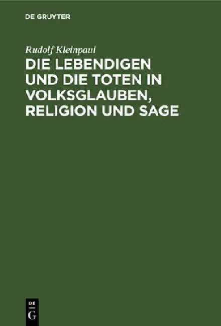 Buy Die Lebendigen Und Die Toten in Volksglauben, Religion Und Sage (English, Rudolf Kleinpaul) — BookShops.in