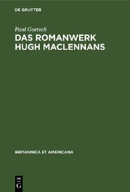 Das Romanwerk Hugh MacLennans (English, Paul Goetsch)