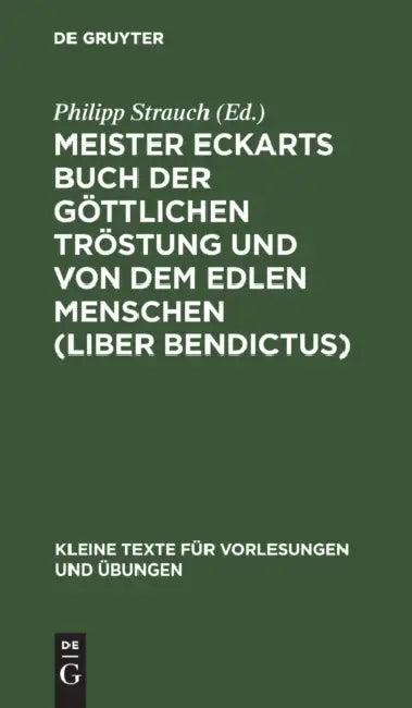 Meister Eckarts Buch Der Göttlichen Tröstung Und Von Dem Edlen Menschen (Liber Bendictus) (English, Philipp Strauch)