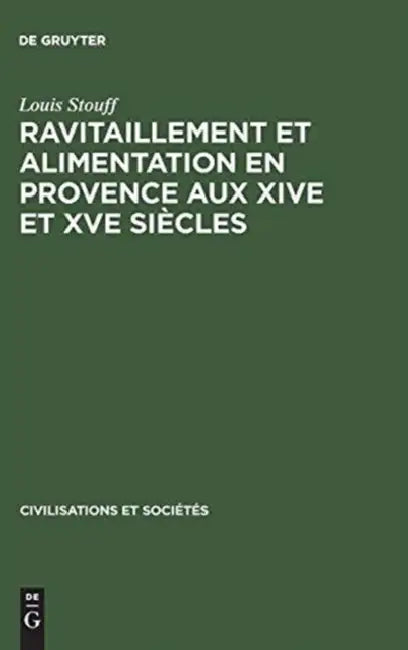 Ravitaillement et alimentation en Provence aux XIVe et XVe siècles (English, Louis Stouff)