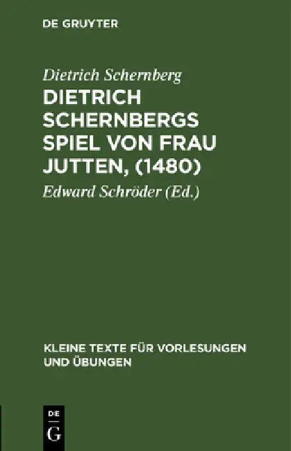 Dietrich Schernbergs Spiel Von Frau Jutten, (1480) (English, Dietrich Schernberg | Edward Schröder)