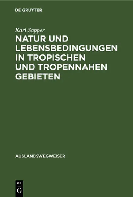 Buy Natur Und Lebensbedingungen in Tropischen Und Tropennahen Gebieten (English, Karl Sapper) — BookShops.in