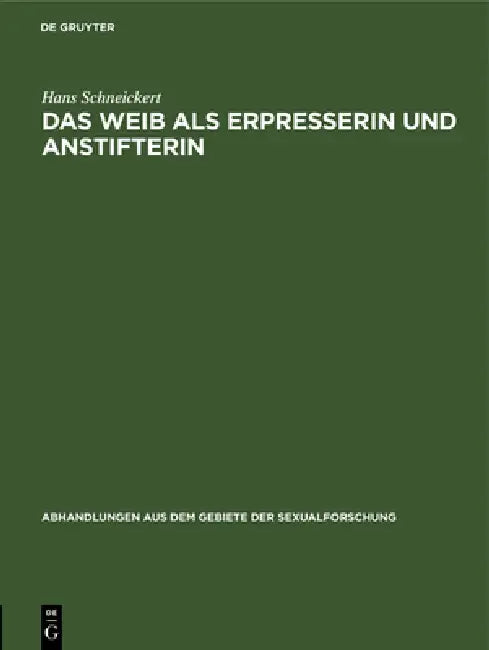 Das Weib ALS Erpresserin Und Anstifterin (English, Hans Schneickert)