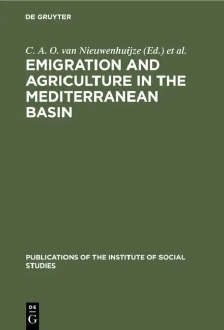 Emigration and Agriculture in the Mediterranean Basin (English, C. A. O. Van Nieuwenhuijze | Mediterranean Social Sciences Research C)