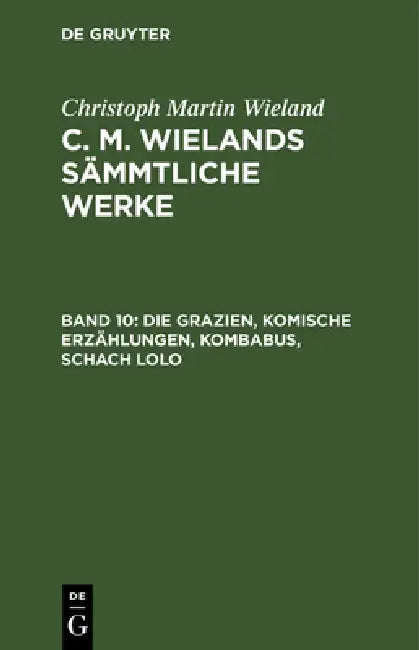 Buy Die Grazien, Komische Erzählungen, Kombabus, Schach Lolo (English, Christoph Martin Wieland) — BookShops.in