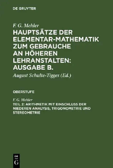 Buy Hauptsätze der Elementar-Mathematik zum Gebrauche an höheren Lehranstalten (English, F. G. Mehler | August Schulte-Tigges | C. Frenzel) — BookShops.in