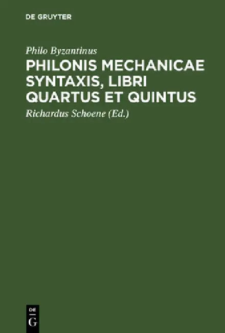 Buy Philonis mechanicae syntaxis, libri quartus et quintus (English, Philo Byzantinus | Richardus Schoene) — BookShops.in