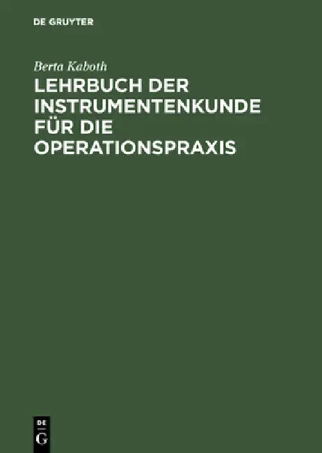Buy Lehrbuch der Instrumentenkunde für die Operationspraxis (English, Berta Kaboth) — BookShops.in