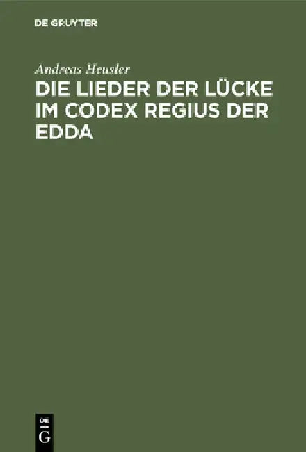 Buy Die Lieder Der Lücke Im Codex Regius Der Edda (English, Andreas Heusler) — BookShops.in