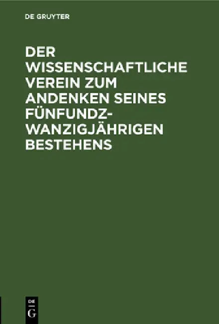 Buy Der Wissenschaftliche Verein Zum Andenken Seines Fünfundzwanzigjährigen Bestehens (English, No Contributor) — BookShops.in