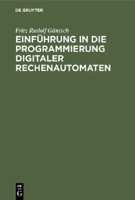 Einführung in die Programmierung digitaler Rechenautomaten (English, Fritz Rudolf Güntsch)
