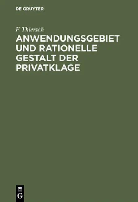 Buy Anwendungsgebiet und rationelle Gestalt der Privatklage (English, F. Thiersch) — BookShops.in