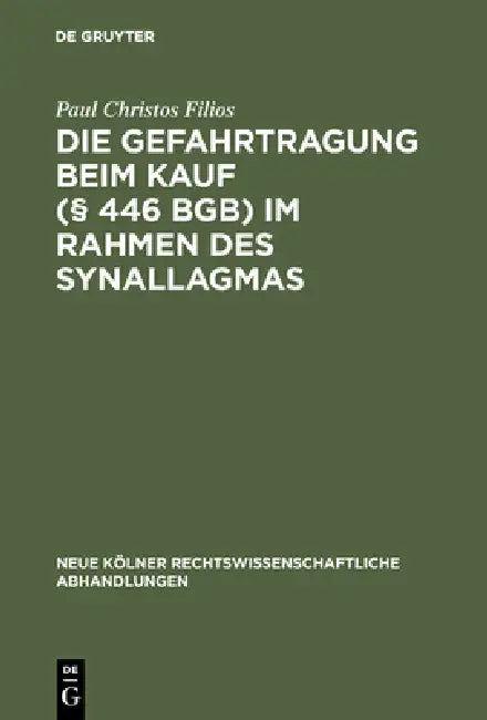 Buy Die Gefahrtragung beim Kauf (§ 446 BGB) im Rahmen des Synallagmas (English, Paul Christos Filios) — BookShops.in