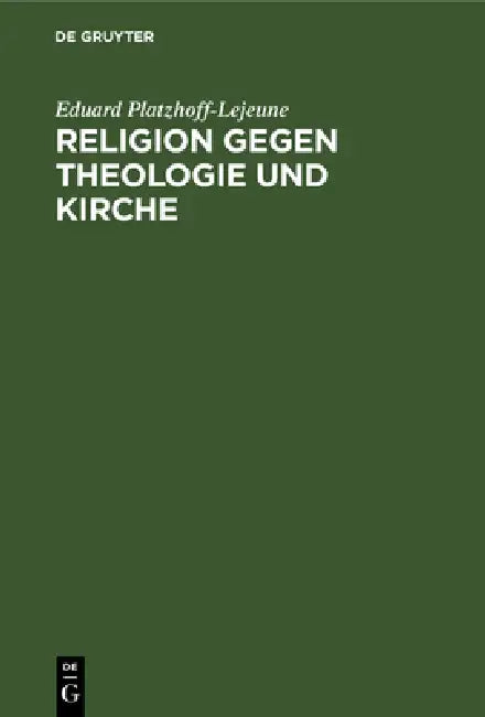Buy Religion Gegen Theologie Und Kirche (English, Eduard Platzhoff-Lejeune) — BookShops.in