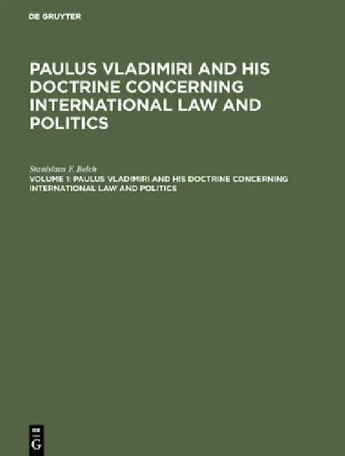 Paulus Vladimiri and His Doctrine Concerning International Law and Politics (English, Stanislaus F. Belch)