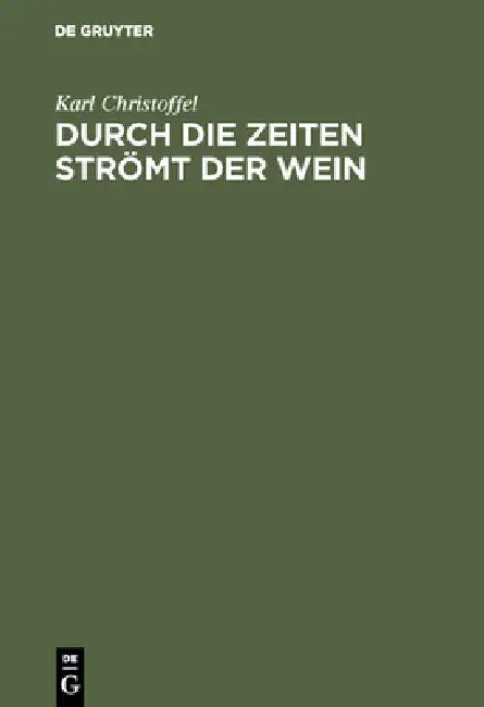 Buy Durch die Zeiten strömt der Wein (English, Karl Christoffel) — BookShops.in
