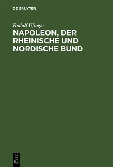 Buy Napoleon, der rheinische und nordische Bund (English, Rudolf Ufinger) — BookShops.in