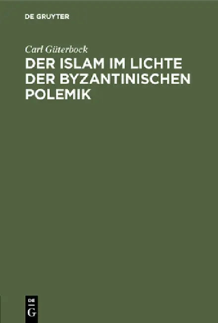 Buy Der Islam im Lichte der byzantinischen Polemik (English, Carl Güterbock) — BookShops.in