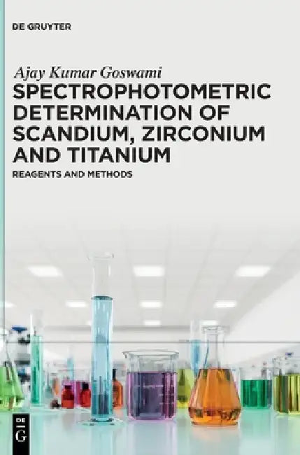 Buy Spectrophotometric Determination of Scandium, Zirconium and Titanium (English, Ajay Kumar Goswami) — BookShops.in