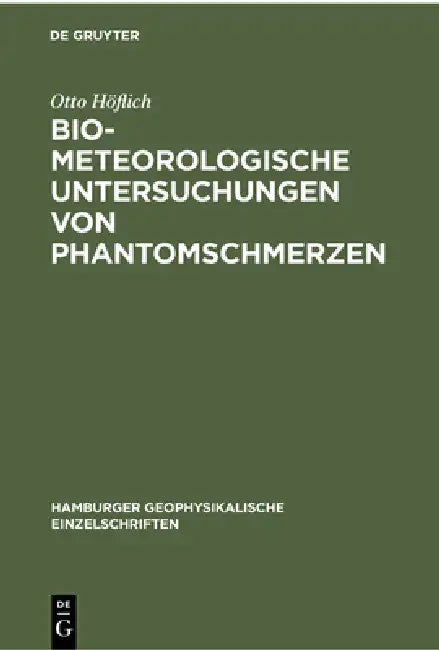 Buy Biometeorologische Untersuchungen Von Phantomschmerzen (English, Otto Höflich) — BookShops.in