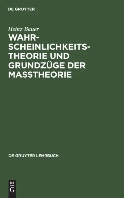 Buy Wahrscheinlichkeitstheorie Und Grundzüge Der Maßtheorie (English, Heinz Bauer) — BookShops.in