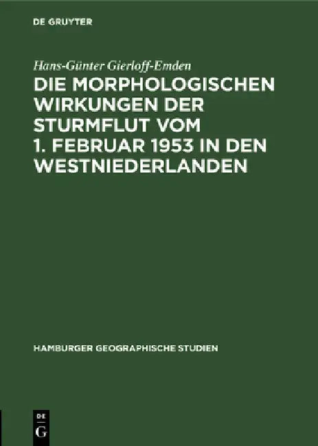 Buy Die Morphologischen Wirkungen Der Sturmflut Vom 1. Februar 1953 in Den Westniederlanden (English, Hans-Günter Gierloff-Emden) — BookShops.in