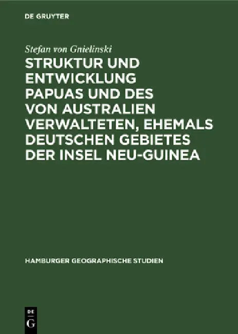Buy Struktur Und Entwicklung Papuas Und Des Von Australien Verwalteten, Ehemals Deutschen Gebietes Der I (English, Stefan Von Gnielinski) — BookShops.in